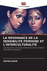 La Rsonance De La Sensibilit Fminine Et L'interculturalit By Sopan Gove Paperbac