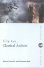 50 Key Classical Authors, Paperback By Sharrock, Alison (Edt); Ash, Rhiannon ...