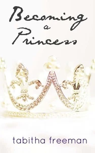 Becoming A Princess Freeman, Tabitha - Bild 1 von 1