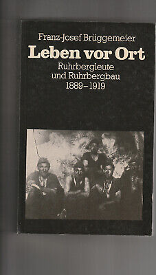 Leben Vor Ort Ruhrbergleute Und Ruhrbergbau 1889-1919 • 2.30€