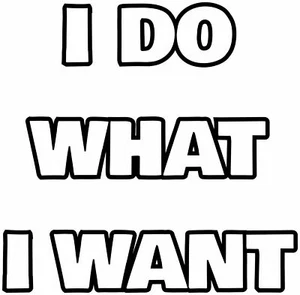 I Do What I Want Window or Bumper Sticker Decal 5 Inch - Imagen 1 de 3