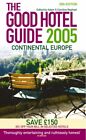 The Good Hotel Guide 2005: Continental Europe-Adam Raphael, Caro