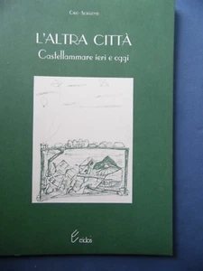 POESIA-CIRO SORGENTE-L'ALTRA CITTA'-CASTELLAMMARE IERI E OGGI-EIDOS EDITORE - Picture 1 of 1