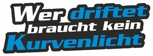Aufkleber Wer driftet braucht kein Kurvenlicht 70 x 190 mm ~~~~~ schneller Ver - Bild 1 von 1