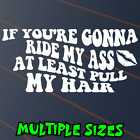 Ride My Ass Pull My Hair Sticker Car Decal Caravan Funny 4X4 Ute Tailgater Vinyl