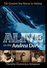 Alive On The Andrea Doria!: The Greatest Sea Rescue In History By Simpson: New