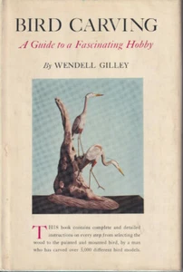 BIRD CARVING: A GUIDE TO A FASCINATING HOBBY By WENDELL GILLEY (HARDCOVER (1961) - Imagen 1 de 3