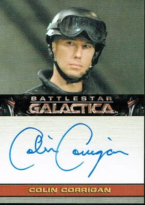 BATTLESTAR GALACTICA SEASON FOUR AUTOGRAPH CARD COLIN CORRIGAN AS ALLAN NOWART - Foto 1 di 1