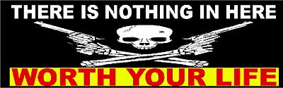 RADSTICKERS BUMPER STICKER,NOTHING IN HERE WORTH YOUR LIFE, S-41B