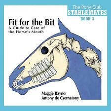 Fit for The Bit A Guide to The Horses Mouth - The Pony Club Book NEW Equestrian