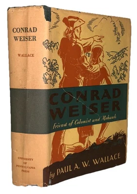 1945, 1st, CONRAD WEISER: FRIEND OF COLONIST AND MOHAWK, by PAUL A. W. WALLACE - Image 1 of 4