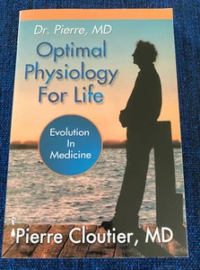 Optimal Physiology For Life by Pierre Cloutier; 2012 Paperback - Picture 1 of 7