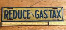 Vintage REDUCE THE GAS TAX Automobile LICENSE PLATE TOPPER Sign, Original