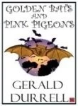 Golden Bats And Pink Pigeons - Image 1 of 1