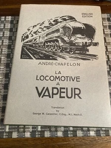 Libro La Locomotive a Vapeur de Andre Chapelon, G.W. Carpintero EDICIÓN INGLESA - Imagen 1 de 23