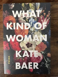 What Kind of Woman Poems Poetry for Women paperback Kate Baer - Great Condition - Picture 1 of 2