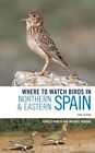 Where To Watch Birds In Northern And Eastern Spain GC English Garcia Ernest Bloo