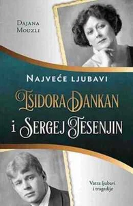 Isidora Dankan i Sergej Jesenjin Dajana Mouzli knjiga 2017 istorijski ljubavni - Picture 1 of 1
