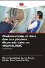 Photoneutrons et dose due aux photons disperss dans un volumeLINAC Tomoth 6306