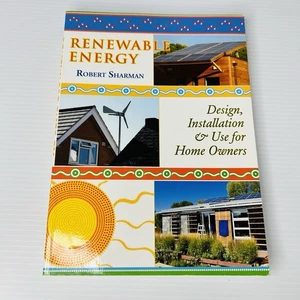 Renewable Energy: Design, Installation and Use for Home Owners by Robert Sharman - Picture 1 of 14