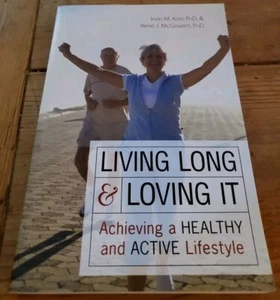 Living Long & Loving It : Achieving a Healthy and Active Lifestyle by Irvin... - Picture 1 of 5