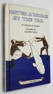 CATCH A WHALE BY THE TAIL Edward R. Ricciuti Geoffrey Moss 1969 I CAN READ Book - Picture 1 of 7