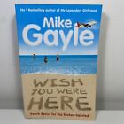 Wish You Were Here by Mike Gayle (Large Paperback, 2007)