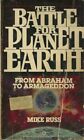 THE BATTLE FOR THE PLANET EARTH: FROM ABRAHAM TO By Mike Russ **Excellent**