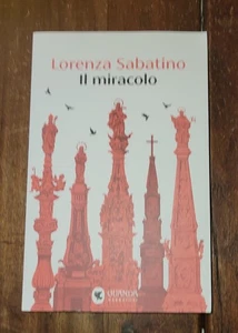 Il miracolo di Lorenza Sabatino - Guanda, 2025 - Foto 1 di 3