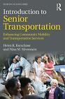 Introduction To Senior Transportation By Helen K. Kerschner, Nina M. Silverstein