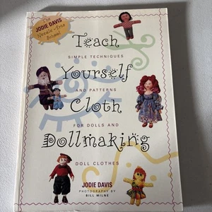 Teach Yourself Cloth Dollmaking: Simple Techniques and Patterns for Dolls - 1995 - Picture 1 of 5