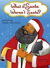 What If Santa Weren't Santa? By Deven Tellis Hardcover Book