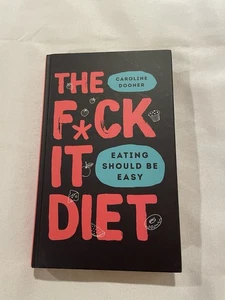 THE FUCK IT DIET, Caroline Dooner weight loss, Hardcover Book - Picture 1 of 10