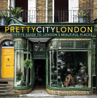 Siobhan Ferguso Prettycitylondon: The Petite Guide To London's Beautiful (Poche)