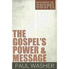 The Gospel's Power and Message (Recovering the Gospel) - Paperback NEW Washer, P