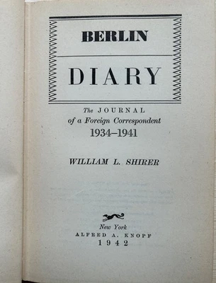 BERLIN DIARY THE JOURNAL OF A FOREIGN CORRESPONDENT BY WILLIAM SHIRER 1941 - Image 1 of 4