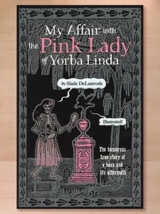 My Affair with the Pink Lady of Yorba Linda By Slade Delastrode; Ghost Hoax - Imagen 1 de 9