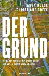 Der Grund : die neuen Konflikte um unsere Böden - und wie sie gelöst werden könn - Picture 1 of 1