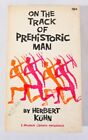 On the Track of Prehistoric Man by Herbert Kuhn, 1955 PB, G