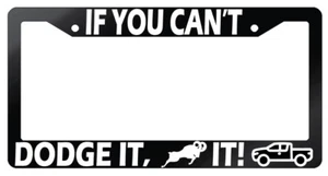 If You Can't Dodge It, Ram It! (Design 2A) Glossy Black Plastic License Frame - Picture 1 of 1