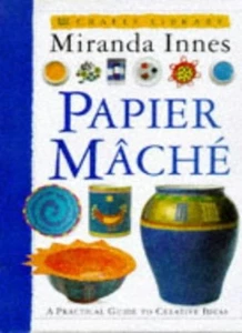 Papier Mache (Crafts library) By MIRANDA INNES. 9780751311198 - Picture 1 of 1