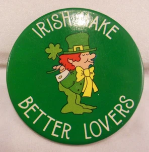NICE VINTAGE "IRISH MAKE BETTER LOVERS " BUTTON SAFTY PIN ON BACK--3" WIDE - Picture 1 of 2