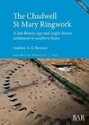 The Chadwell St Mary Ringwork: A Late Bronze Ag, Newton..