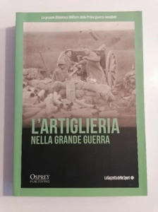 L' artiglieria nella Grande Guerra - Osprey/Gazzetta dello sport - Foto 1 di 1