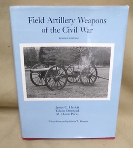 Field Artillery Weapons of the Civil War by Hazlett, Olmstead, Parks Revised Ed - Bild 1 von 4