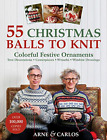 55 Christmas Balls to Knit: Colourful festive ornaments