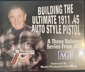 BUILDING THE ULTIMATE 1911 .45 AUTO STYLE PISTOL BY GENE SHUEY AGI 4 DVD’s
