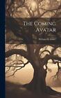 The Coming Avatar by William H.B. 1866 Dower Hardcover Book