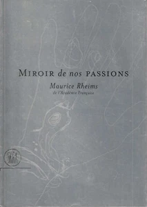 MAURICE RHEIMS - Miroir de nos Passions - (Skira, 2002) - Foto 1 di 5
