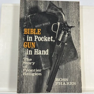 Bible in Pocket, Gun in Hand The Story of Frontier Religion by Ross Phares 1971 - Picture 1 of 14